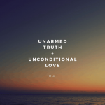 Unarmed Truth Unconditional love
