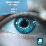 Season 6 Episode 12: Awareness of Others: Practicing Emotional Intelligence. A large blue eye is shown wide open that looks like that of a child or young person. The eye is bright blue and looks like a bright jewel.