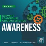 Season 6 Episode 19: Servant Leadership Characteristics (Awareness) shows gears turning and says Awareness