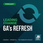 Season 6 Episode 26: Leading Change: 6A’s Refresh