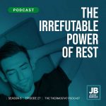 Season 6 Episode 27: The Irrefutable Power of Rest