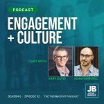 Season 6 Episode 32: Engagement + Culture: chat with Gary David and Adam Gamwell