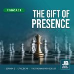 Season 6 Episode 48: The Gift of Presence