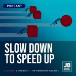 Season 7 Episode 27: Slow down to speed up. Image of people racing and pushing large objects forward. All struggle to move forward.