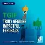 TGIF: Truly Genuine Impactful Feedback