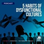 Season 7 Episode 44: 5 Habits of Dysfunctional Cultures. Shows images of person thinking with lines above their head
