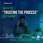 Season 7 Episode 46: Why is Trusting the process so hard?