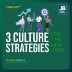 Season 8 Episode 3: 3 Culture strategies for the New Year. Shows people holding various items working together.