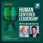 Season 9 Episode 18: Human Centered Leadership with Ryan Estis. Image of Jason Barger and Ryan Estis with Humans in the center with an arrow pointing to them.