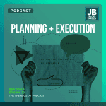 Season 9 Episode 23: Planning + Execution. Image of hands holding up papers with various shapes around them and thought bubbles around