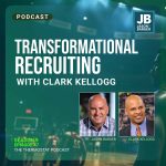 Season 9 Episode 47: Transformational Recruiting with Clark Kellogg. Images of Clark Kellogg and Jason Barger with a basketball court as background.