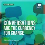 Season 9 Episode 48: Conversations are the Currency for Change. Thought bubbles all around made of paper cutouts with hands holding them up.